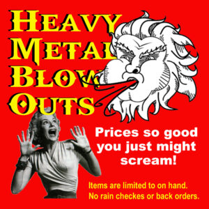 Heavy Metal Blow Outs